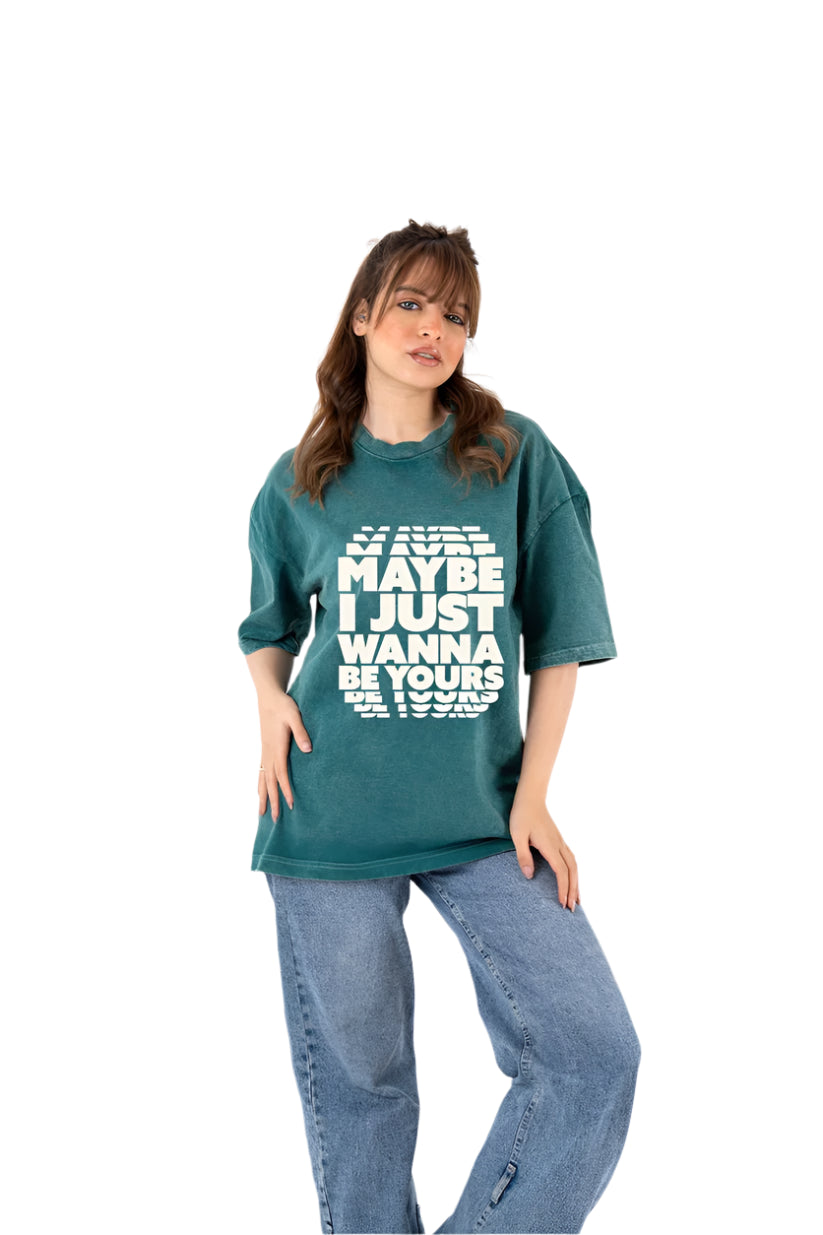 maybe i wanna be washed t-shirt